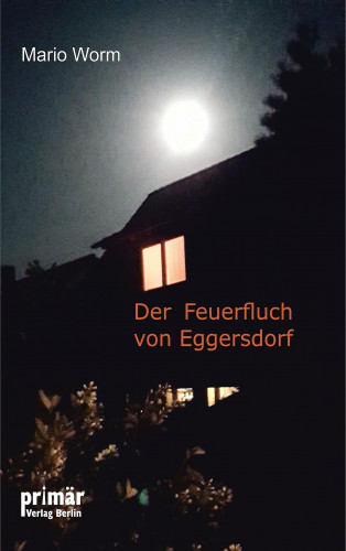Mario Worm: Der Feuerfluch von Eggersdorf