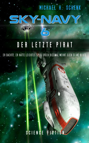 Michael Schenk: Sky-Navy 06 - Der letzte Pirat