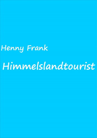 Henny Frank: Himmelslandtourist