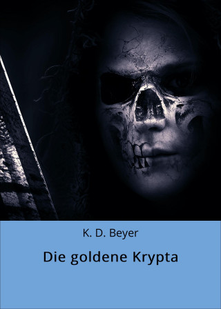 K. D. Beyer: Die goldene Krypta