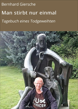 Bernhard Giersche: Man stirbt nur einmal