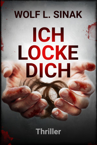 Wolf L. Sinak: Ich locke dich