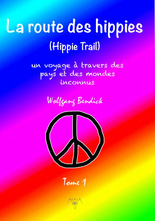Wolfgang Bendick: LA ROUTE DES HIPPIES - TOME 1