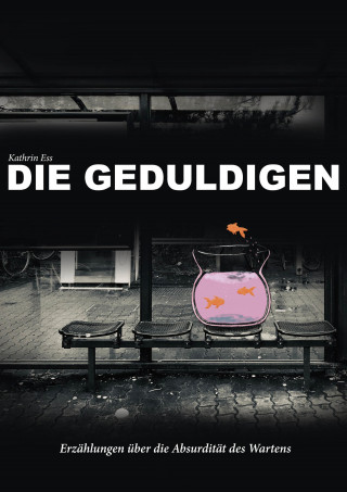 Kathrin Ess: Die Geduldigen