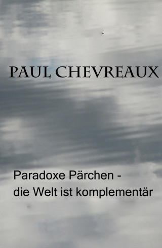 Rolf Platho: Paradoxe Pärchen - die Welt ist komplementär