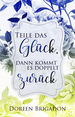 Doreen Brigadon: Teile das Glück, dann kommt es doppelt zurück