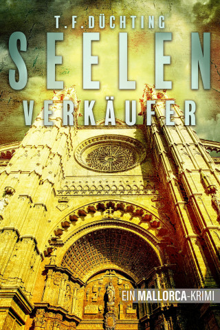T.F. Düchting: Seelenverkäufer - Ein Mallorca-Krimi