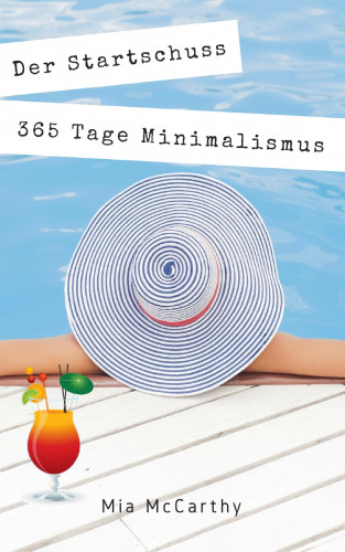 Mia McCarthy: Der Startschuss...365 Tage Minimalismus