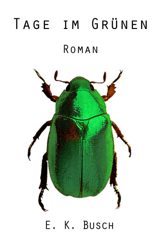 E. K. Busch: Tage im Grünen