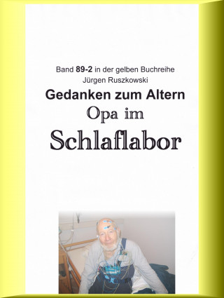 Jürgen Ruszkowski: Opa im Schlaflabor - Gedanken zum Altwerden
