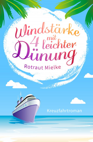 Rotraut Mielke: WIndstärke 4 mit leichter Dünung