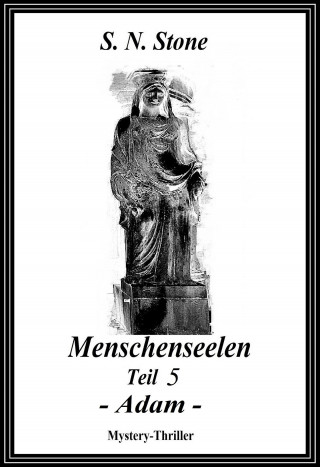 S. N. Stone: Menschenseelen Teil 5 - Adam -