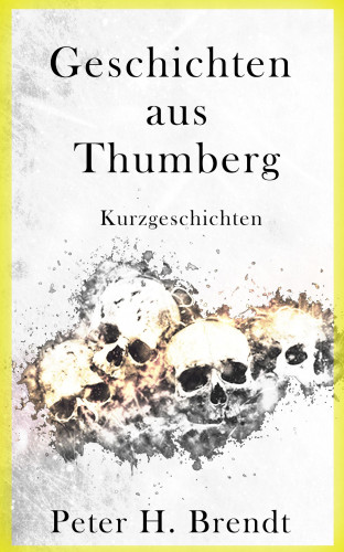 Peter H. Brendt: Geschichten aus Thumberg (Band 1)