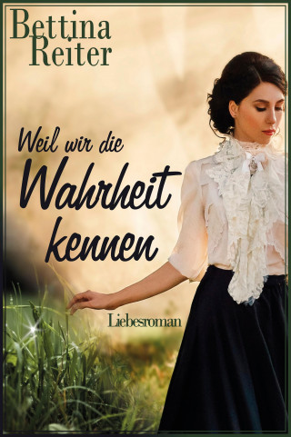 Bettina Reiter: Weil wir die Wahrheit kennen
