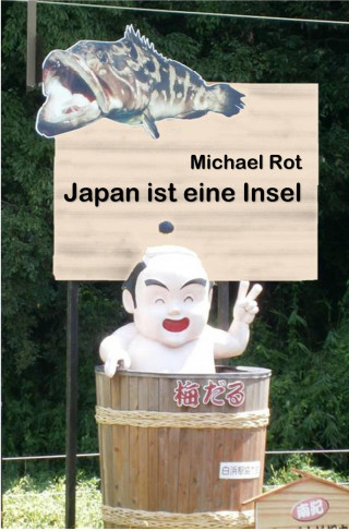 Michael Rot: Japan ist eine Insel