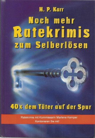 H.P. Karr: Noch mehr Ratekrimis zum Selberlösen - 40 x dem Täter auf der Spur