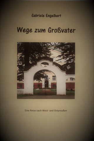 Gabriele Engelbert: Wege zum Großvater
