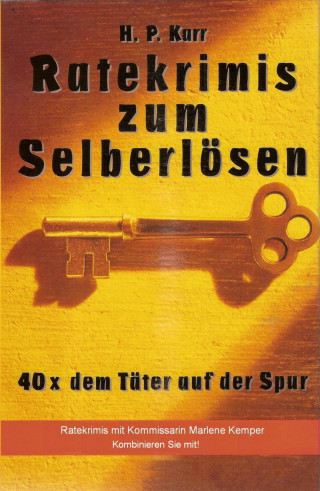 H.P. Karr: Ratekrimis zum Selberlösen : 40 x dem Täter auf der Spur