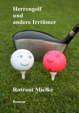 Rotraut Mielke: Herrengolf und andere Irrtümer