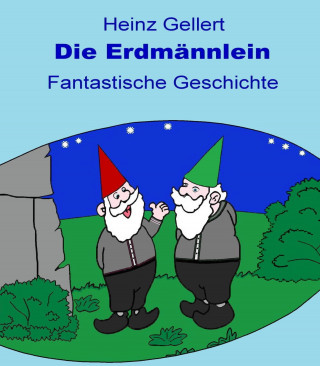 Heinz Gellert: Die Erdmännlein
