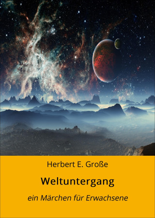 Herbert E. Große: Weltuntergang