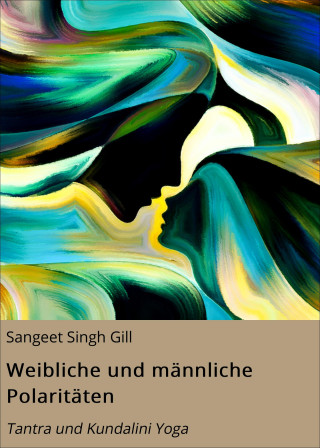 Sangeet Singh Gill: Weibliche und männliche Polaritäten