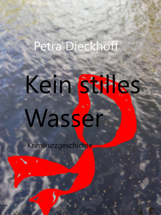 Petra Dieckhoff: Kein Stilles Wasser