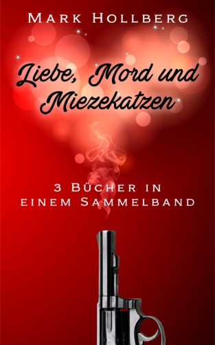 Mark Hollberg, Theo Graufell: Liebe, Mord und Miezekatzen