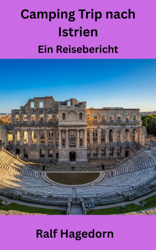 Ralf Hagedorn: Camping Trip nach Istrien
