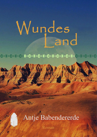 Antje Babendererde: Wundes Land