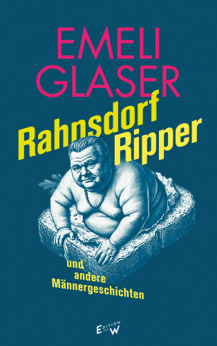 Emeli Glaser: Rahnsdorf Ripper und andere Männergeschichten