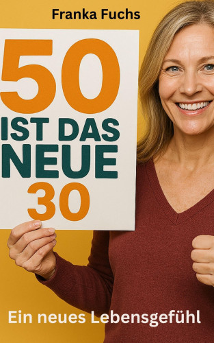 Franka Fuchs: 50 ist das neue 30