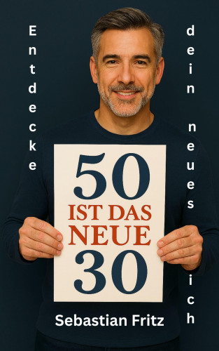 Sebastian Fritz: 50 ist das neue 30