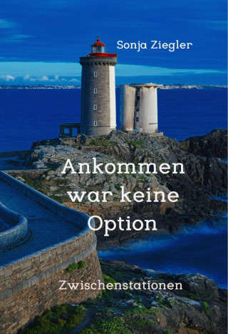 Sonja Ziegler: Ankommen war keine Option