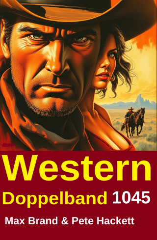 Pete Hackett, Max Brand: Western Doppelband 1045