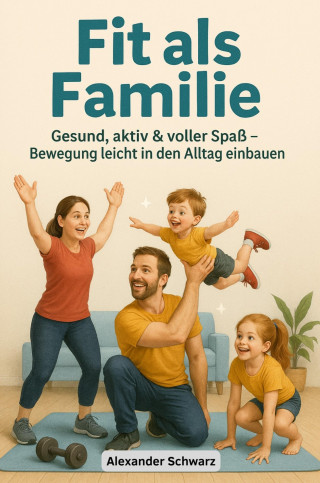Alexander Schwarz: Fit als Familie