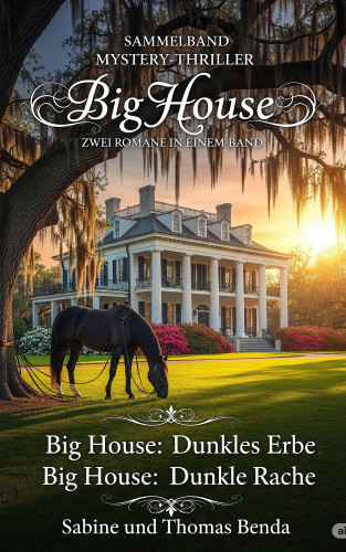 Sabine Benda, Thomas Benda: Sammelband Mystery-Thriller Big House - Zwei Romane in einem Band