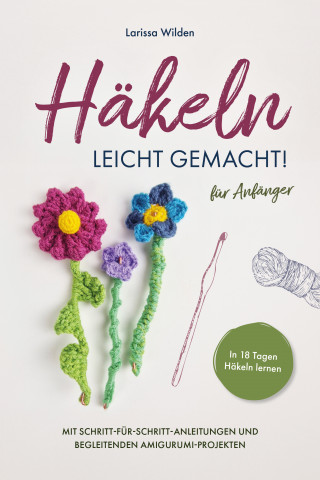 Larissa Wilden: Häkeln leicht gemacht!