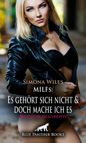 Simona Wiles: MILFs: Es gehört sich nicht und doch mache ich es | Erotische Geschichte