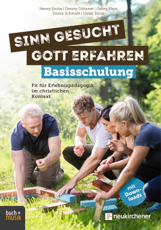 Henry Esche, Denny Göltzner, Georg Klein, Göran Schmidt, Ulrike Teich: Sinn gesucht - Gott erfahren Basisschulung