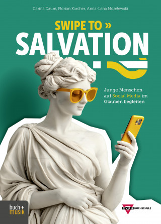 Carina Daum, Florian Karcher, Anna-Lena Moselewski: Swipe to Salvation?!