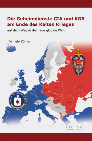 Daniela Köhler: Die Geheimdienste CIA und KGB am Ende des Kalten Krieges: