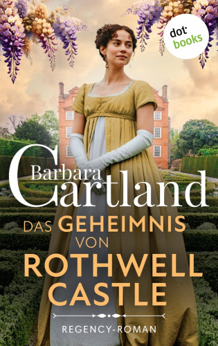 Barbara Cartland: Das Geheimnis von Rothwell Castle