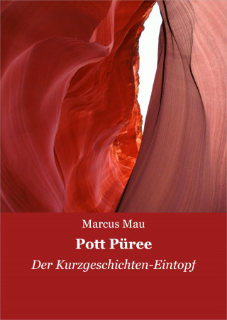 Marcus Mau: Pott Püree