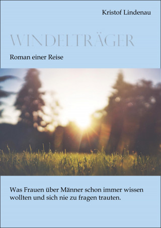 Kristof Lindenau: Windelträger - Roman einer Reise