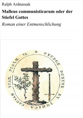 Ralph Ardnassak: Malleus communisticarum oder der Stiefel Gottes