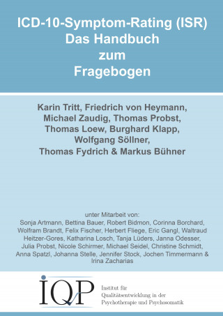 Karin Tritt, Friedrich von Heymann, Michael Zaudig, Thomas Probst, Thomas Loew, Burghard Klapp, Wolfgang Söllner, Thomas Fydrich, Markus Bühner: ICD-10-Symptom-Rating (ISR) - Das Handbuch zum Fragebogen