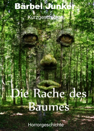 Bärbel Junker: Die Rache des Baumes