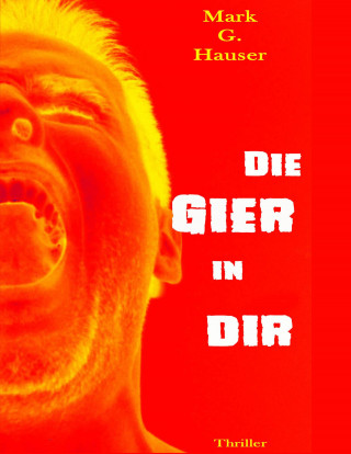 Mark G. Hauser: Die Gier in dir