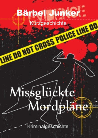Bärbel Junker: Missglückte Mordpläne